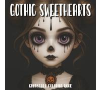 Gothic Sweethearts: Coloring Book of Cute but Creepy Girls with Dark and Enchanted Souls