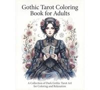 Gothic Tarot Coloring Book for Adults: A Collection of Dark Gothic Tarot Art for Coloring and Relaxation
