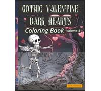 Gothic Valentine: Dark Hearts - Coloring Book (Volume 4): Love Notes, Graveyards & Dark Romance