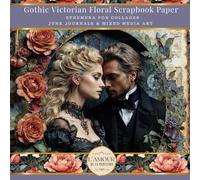 Gothic Victorian Floral Scrapbook Paper: Ephemera For Collages Junk Journals & Mixed Media Art