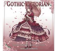 Gothic Victorian: Lolita Fashion Coloring Book - 40 Elaborate Victorian Gowns Illustrations with Sweet & Dark Styles Rococo Japanese Anime Dress ... Alternative Aesthetics (Anime Coloring Book)