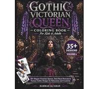 Gothic Victorian Queen Coloring Book For Kids & Adults - Volume 6: 35+ Elegant Victorian Queens, Dark Royal Portraits & Fantasy Gothic Designs for ... Creativity (Gothic Fairy Coloring Collection)