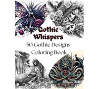 Gothic Whispers: 50 Gothic Inspired Designs Coloring Book