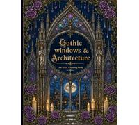 Gothic windows & Architecture: An adult coloring book