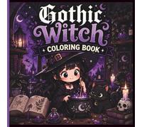 Gothic Witch Coloring Book: Cute & Cozy Coloring Pages with Black Cats, Potions, Magic, Spells & Enchanting Gothic Scenes