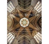Gothic Wonder: Art, Artifice, and the Decorated Style, 1290-1350 (Studies in British Art)
