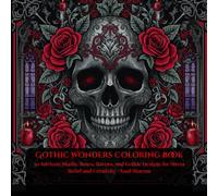 Gothic Wonders Coloring Book: 50 Intricate Skulls, Roses, Ravens, and Gothic Designs for Stress Relief and Creativity
