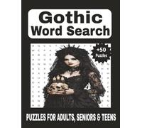 Gothic Word Search: 50+ Large Print Word Searches Featuring Gothic Terms, Dark Mysteries, Haunted Places, and Shadowy Tales · Perfect for Teens, Adults, and Seniors