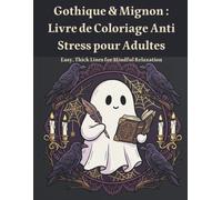 Gothique & Mignon : Livre de Coloriage Anti-Stress pour Adultes | Motif Facile avec Gros Traits pour un Moment de Détente