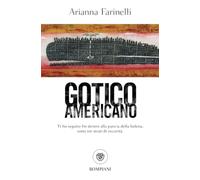 Gotico americano: Ti ho seguito fin dentro la balena, sotto tre strati di oscurità. (Tascabili Narrativa)