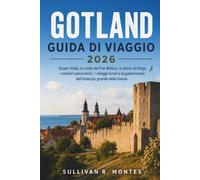 Gotland Guida di viaggio 2026: Scopri Visby, le coste del Mar Baltico, la storia vichinga, i sentieri panoramici, i villaggi locali e la gastronomia dell'isola più grande della Svezia