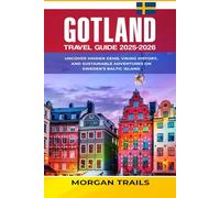 GOTLAND TRAVEL GUIDE 2025-2026: Uncover Hidden Gems, Viking History, and Sustainable Adventures on Sweden’s Baltic Island