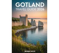 GOTLAND TRAVEL GUIDE 2026: A Complete Companion to Sweden’s Island Gem with Itineraries, Hidden Gems, and Local Tips