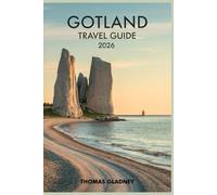 GOTLAND TRAVEL GUIDE 2026: Discover Hidden Beaches Scenic Routes Authentic Experiences and Unforgettable Adventures While in Sweden’s Largest Island