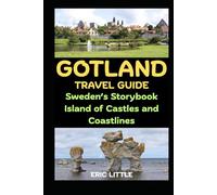 GOTLAND TRAVEL GUIDE: Sweden’s Storybook Island of Castles and Coastlines