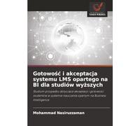 Gotowość i akceptacja systemu LMS opartego na BI dla studiów wyższych: Studium przypadku dotyczące akceptacji i gotowości studentów w systemie nauczania opartym na Business Intelligence