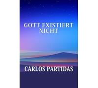 GOTT EXISTIERT NICHT: GOTT WURDE ERSCHAFFEN