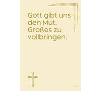 Gott gibt uns den Mut, Großes zu vollbringen. Notizbuch mit spirituellen Sprüchen: DIN A5 | Hardcover | 100 linierte Seiten für Gebete, Bibelverse, ... Bibelstudium und spirituelle Notizen
