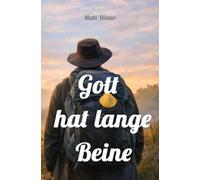 Gott hat lange Beine: Ein Camino zwischen Verlust, Nähe und Weitergehen