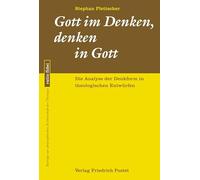 Gott im Denken, denken in Gott: Die Analyse der Denkform in theologischen Entwürfen
