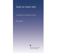 Gott ist mein heil: Ein gebetbuch für katolische Christen