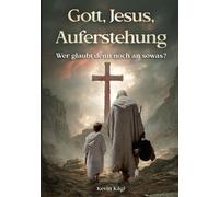 Gott, Jesus, Auferstehung: Wer glaubt denn noch an sowas?