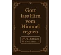 Gott lass Hirn vom Himmel regnen - lustiges Notizbuch für die Abizeit | ca. DIN A5 | 110 linierte Seiten | Notizblock mit witzigem Spruch für ... oder als Geschenk zur Schule & Abschluss
