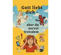 Gott liebt Dich - aber du nervst trotzdem: 1 (A7764 - Der Reinkarnierte)