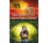 Gott machte mir ein verlockendes Angebot: Manchmal muss man sterben, um wirklich leben zu lernen ...