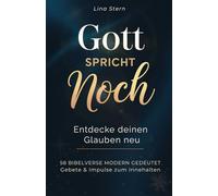 Gott spricht noch: 58 Bibelverse modern interpretiert - mit stärkenden Impulsen, Gebeten, Reflexionsfragen und Raum für deine persönliche Glaubensreise
