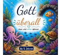 Gott überall - über und unter Wasser: Kinder Ausmalbuch ab 5 Jahren | Meerestiere, Unterwasserwelt & christliche Werte
