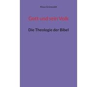 Gott und sein Volk: Die Theologie der Bibel