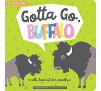 Gotta Go, Buffalo: A Silly Book of Fun Goodbyes (Lift-the-Flap)