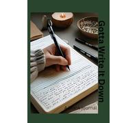 Gotta Write it Down: Because My Brain Is On Permanent Airplane Mode