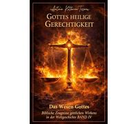 Gottes heilige Gerechtigkeit, Gericht und Ruf zur Umkehr: Das Wesen Gottes BAND IV: 4