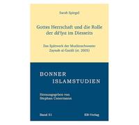 Gottes Herrschaft und die Rolle der da'iya im Diesseits: Das Spätwerk der Muslimschwester Zaynab al-Gazali (st. 2005): 51