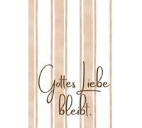 Gottes Liebe bleibt: Christliches Notizbuch | 120 linierte Seiten | Modernes Journal für Gebete, Andachten, Bibelstudium und persönliche Notizen | Mattes Cover