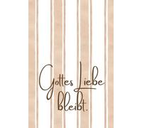 Gottes Liebe bleibt: Christliches Notizbuch | 120 linierte Seiten | Modernes Journal für Gebete, Andachten, Bibelstudium und persönliche Notizen | Mattes Cover