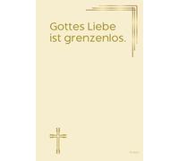 Gottes Liebe ist grenzenlos. Notizbuch mit spirituellen Sprüchen: DIN A5 | Hardcover | 100 linierte Seiten für Gebete, Bibelverse, Gedanken und ... Bibelstudium und spirituelle Notizen