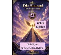 Gottes Religion 4: Die Religion für Sicherheit und Reform (The Hourani Qur'anic Reading (2))