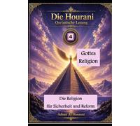 Gottes Religion 4: Die Religion für Sicherheit und Reform (The Hourani Qur'anic Reading (2))