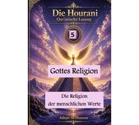 Gottes Religion: 5: Die Religion der menschlichen Werte