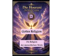 Gottes Religion: 5: Die Religion der menschlichen Werte
