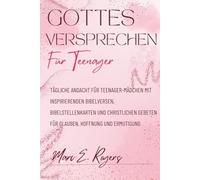 Gottes Versprechen für Teenager: Tägliche Andacht für Teenager-Mädchen mit inspirierenden Bibelversen, Bibelstellenkarten und christlichen Gebeten für Glauben, Hoffnung und Ermutigung