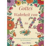 Gottes Wahrheit von A bis Z: Christliches Malbuch mit Bibelversen für Erwachsene“