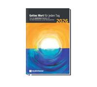Gottes Wort für jeden Tag 2026: Texte des Neukirchener Kalenders und Text-Bild-Meditationen zu den Monatssprüchen
