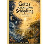 Gottes wunderschöne Schöpfung: Eine Schatzkarten-Reise durch die Bibel: Der große Anfang