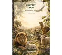 Gottes Zoo: Tiere in der Bibel: Ein interaktives Ausmal- und Mitmachbuch