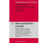 Gottesdienst der Kirche. Handbuch der Liturgiewissenschaft / Wissenschaft der Liturgie Teil 1 Band 1: Begriff, Geschichte, Konzepte: 1,1