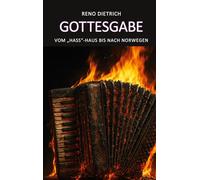 Gottesgabe - Vom "Hass"-Haus bis nach Norwegen: Mein erfüllter Traum: Auswandern nach Norwegen